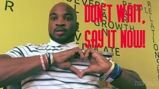 Showing Appreciation Before It&#39;s Too Late || Corey Lewis