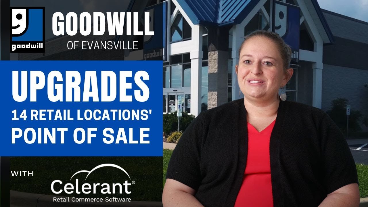 Goodwill Evansville Upgrades 14 Retail Locations with Celerant’s Point of Sale (Review)