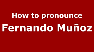 How to pronounce Fernando Muñoz