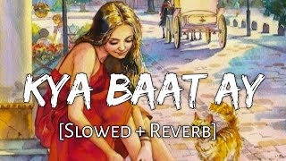 Kya Baat Ay Slowed+Reverb - Harrdy Sandhu  Jaani  