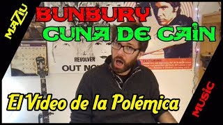Bunbury Cuna de Cain El Video Clip de la Discordia