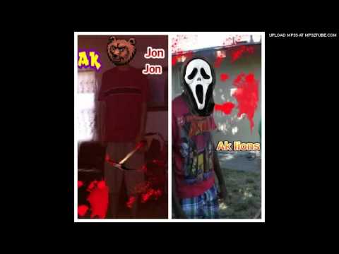 AK JON JON FT..AK LIONS... AM I A psycho¿
