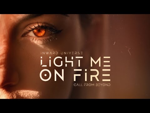 Inward Universe & Call From Beyond - Light Me On Fire