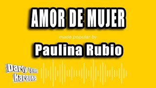 Paulina Rubio - Amor De Mujer (Versión Karaoke)