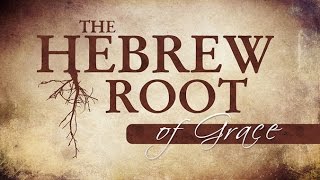The Hebrew Root of Grace - 119 Ministries