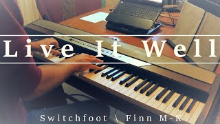 Live It Well (Switchfoot) Piano Cover | Finn M-K