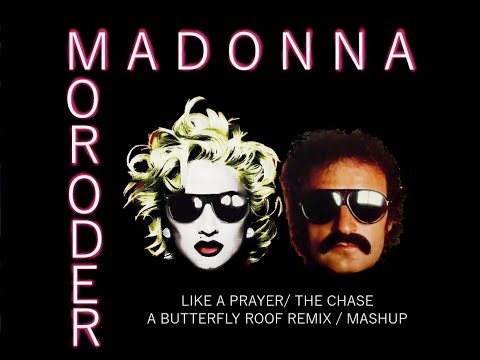 Madonna Vs Giorgio Moroder Like A Prayer The Chase A Butterfly Roof Remix