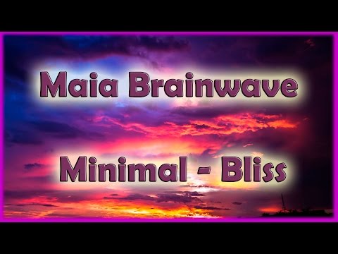 Maia Brainwave - Bliss Minimal 002