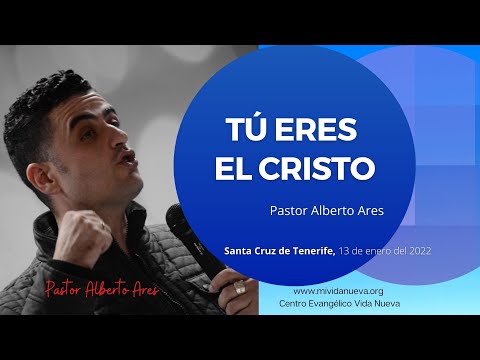 Tú eres el Cristo - Pastor Alberto Ares