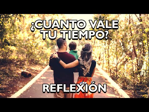 REFLEXIÓN.- CUANTO VALE EL TIEMPO,  Pensamientos Positivos, Reflexiones para el Alma. De Dios.