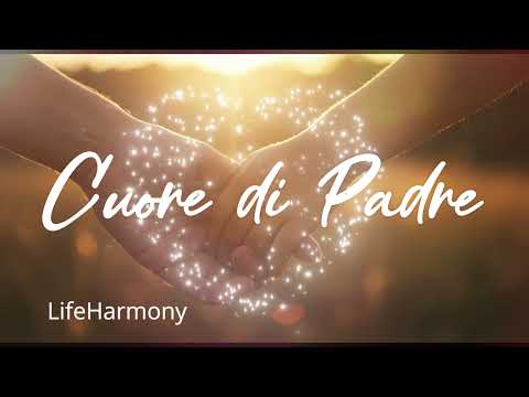Cuore di Padre – LifeHarmony (Official Lyric Video/Music Video)