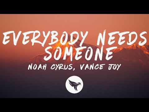 Noah Cyrus & Vance Joy - Everybody Needs Someone (Lyrics)
