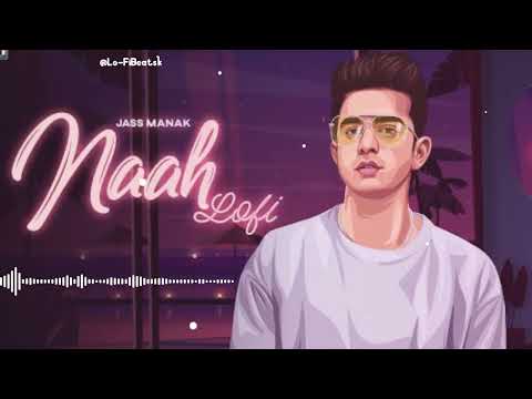 Naah -Lofi version [Jass Manak ] ||Slowed+reverb|| @Lo-FiBeatsk