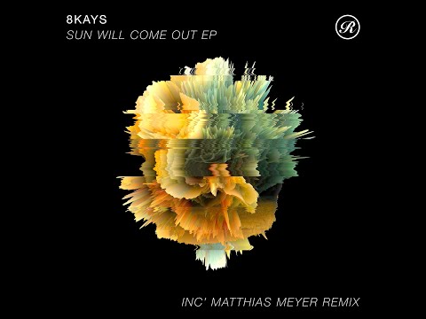 8Kays - Sun Will Come Out (Matthias Meyer Remix)