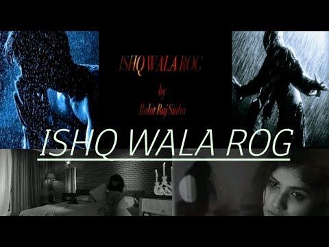 Rohit Raj Sinha :rrs ISHQ WALA ROG - by Rohit Raj Sinha :rrs