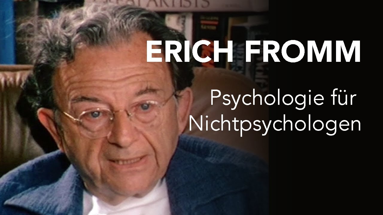 Erich Fromm: Psychologie für Nichtpsychologen