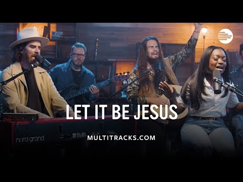 We The Kingdom - Let It Be Jesus (MultiTracks Session)