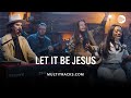 Let It Be Jesus 