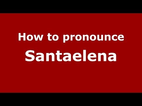 How to pronounce Santaelena (Spanish/Spain) - PronounceNames.com