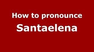 How to pronounce Santaelena