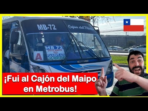 Viaje al Cajón del Maipo en Metrobus, Chile 🇨🇱