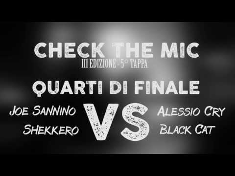 Check the Mic 3 - tappa 5 - Quarti di finale - Joe Sannino & Shekkero VS Alessio Cry & Black Cat