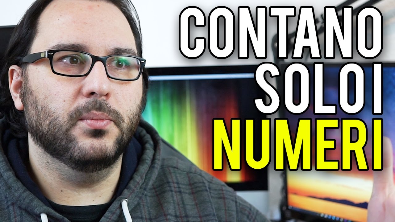 SU YOUTUBE CONTANO SOLO I NUMERI ... Si, ma QUALI
