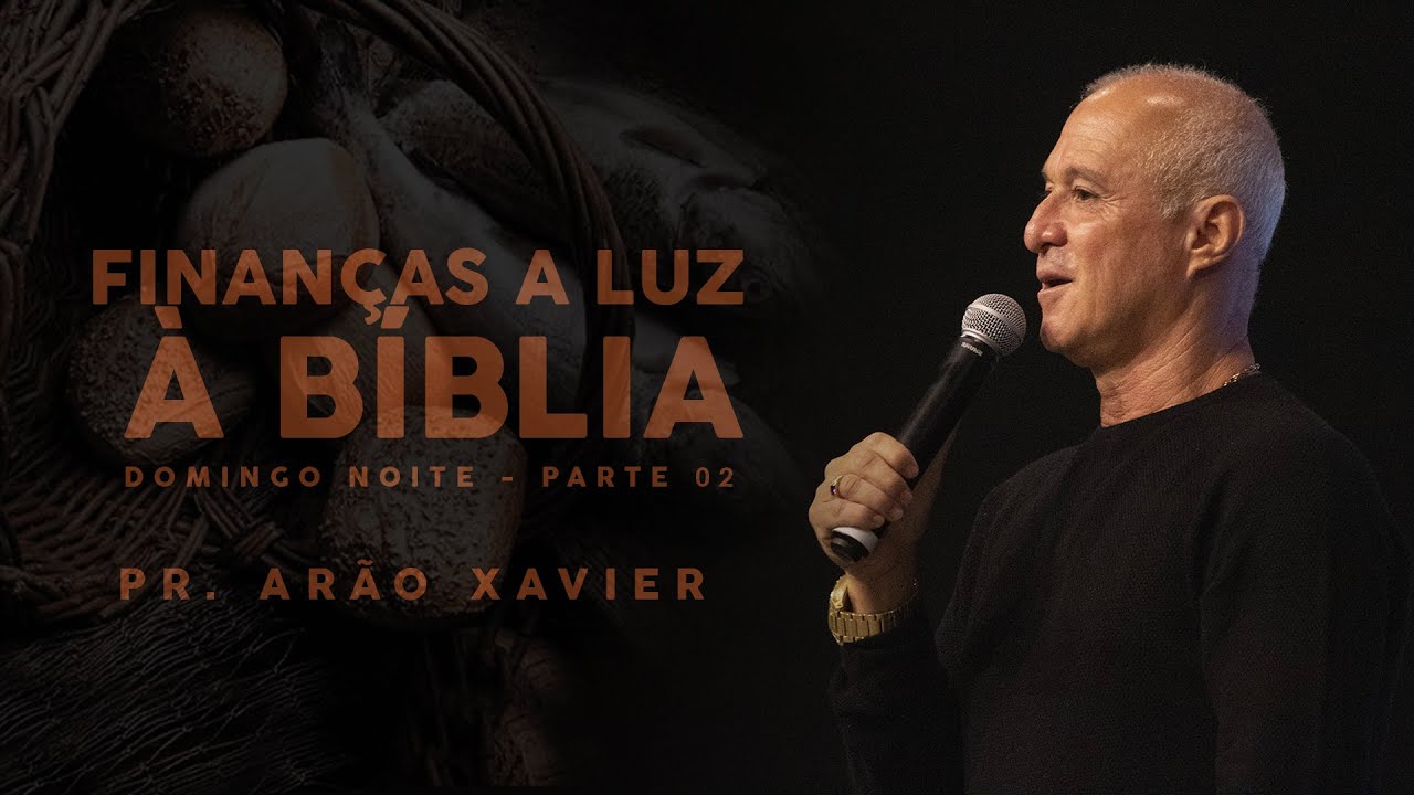 PR. ARÃO XAVIER - FINANÇAS À LUZ DA BÍBLIA  - PARTE 02 #palavra #culto #pregacao
