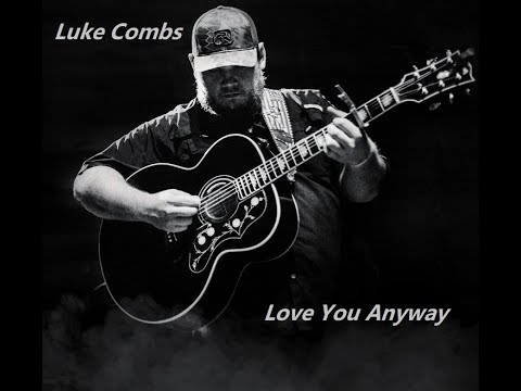 Luke Combs - Love You Anyway