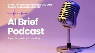 EP 399 : AI's Dark Side: Anthropic CEO Dario Amodei & Microsoft's Maia 200