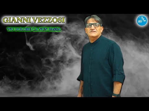 Gianni Vezzosi - 'Nu dolore ca nun passa (Official 2025)