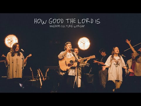 How Good the Lord is (Extended) // Kingdom Culture Worship // Jessie-Rose Rayner and Bradley Riddle