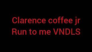 Download lagu Clarence coffee jr Run to me VNDLS audio mp3 Download lagu Clarence coffee jr Run to me VNDLS audio mp3