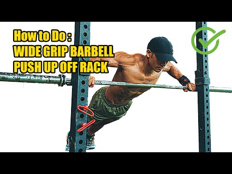 WIDE GRIP BARBELL PUSH UP OFF RACK.