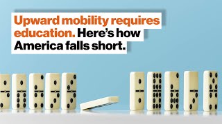 Upward mobility requires education. Here’s how America falls short.