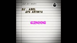 Download lagu APA ARTINYA - DJ ABEL [ LIRIK ] mp3