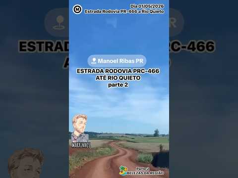Parte02 #EstradaRural da #RodoviaPRC466 até #RioQuieto#ManoelRibas Paraná Brasil dia 01/05/2026