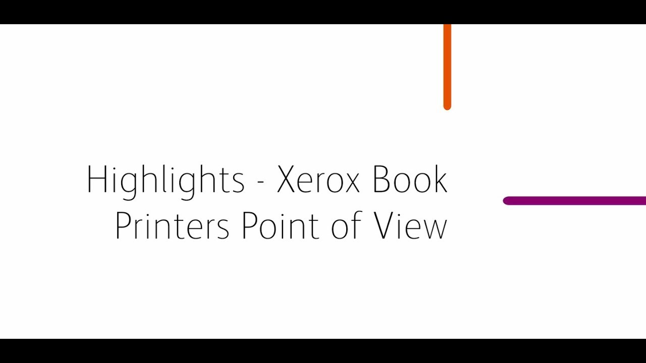 Highlights - Xerox Book Printers Point of View YouTube Video