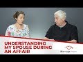 How To Understand Your Spouse During An Affair