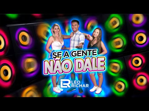 Se A Gente Não Dale - Léo Richar