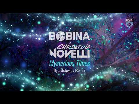 Bobina & Christina Novelli - Mysterious Times (Ilya Soloviev Remix)