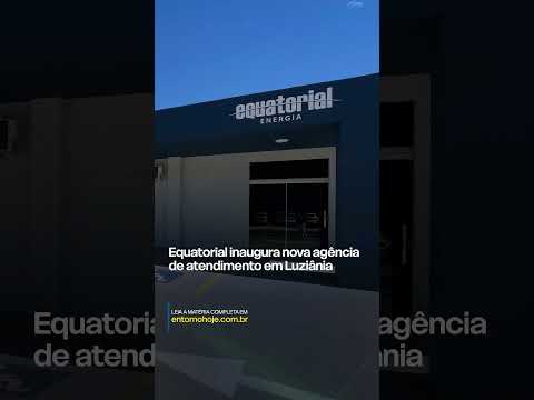 Equatorial Goiás inaugura nova agência de atendimento em Luziânia