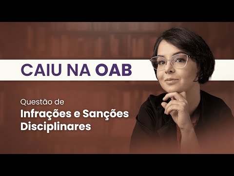 Caiu na OAB: Infrações e Sanções Disciplinares