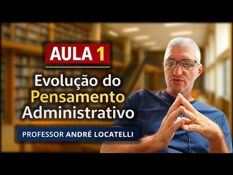 ? AULA 1 – Evolução do Pensamento Administrativo