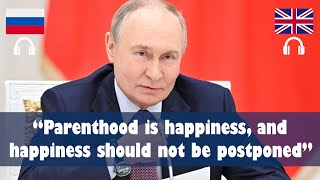 Putin: Russia's Future Lies in Large Families, Not Migration | RU-EN