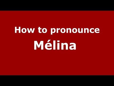 How to pronounce Mélina  (French/France) - PronounceNames.com