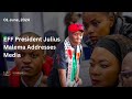 EFF President Julius Malema addresses Media at ROC