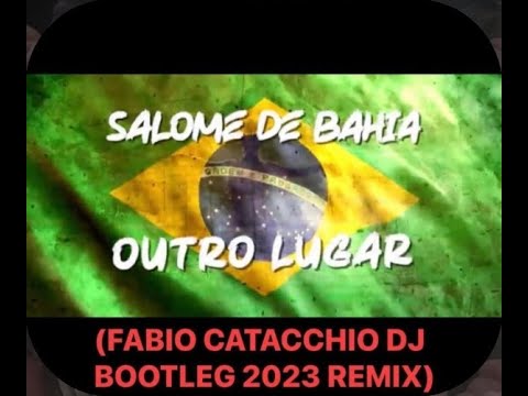 Salome De Bahia- Outro Lugar (Fabio Catacchio Dj 2023 Bootleg Remix)