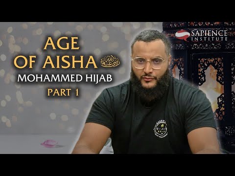 Age of Aisha (RA) - Part 1 | Mohammed Hijab