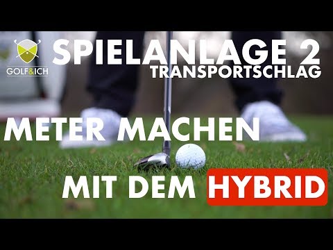 METER MACHEN MIT HYBRID | DER TRANSPORTSCHLAG, SPIELANLAGE 2 | Golf&Ich